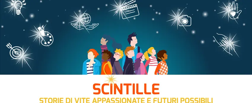 SCINTILLE, storie di vite appassionate e futuri possibili